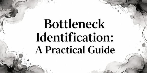 Bottleneck Identification: A Practical Guide