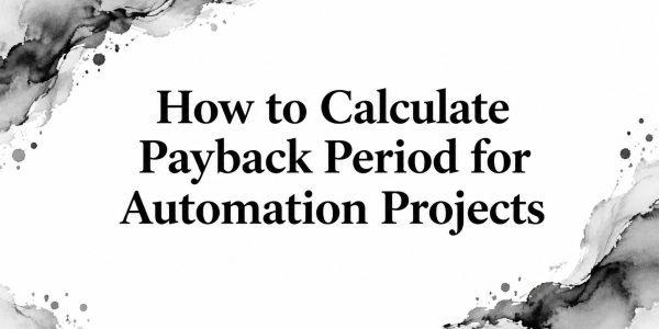 How to Calculate Payback Period for Automation Projects