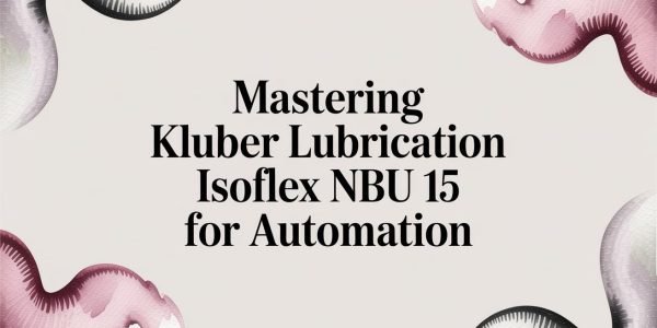 Mastering kluber lubrication isoflex nbu 15 for Automation