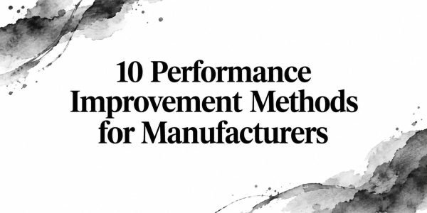 10 Performance Improvement Methods for Manufacturers