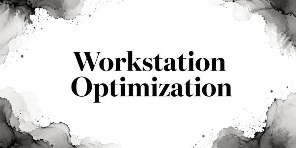 Workstation Optimization
